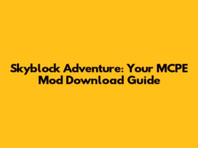 Skyblock Adventure: Your MCPE Mod Download Guide