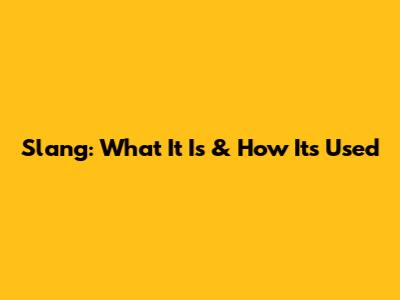 Slang: What It Is & How It's Used