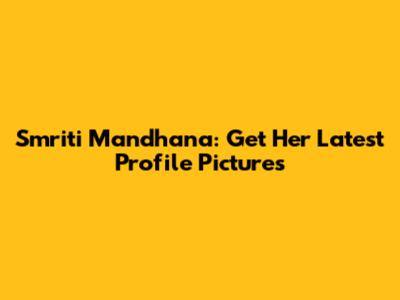 Smriti Mandhana: Get Her Latest Profile Pictures