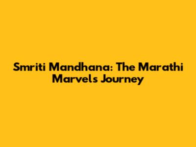 Smriti Mandhana: The Marathi Marvel's Journey