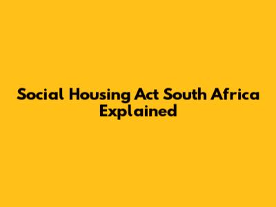 Social Housing Act South Africa Explained