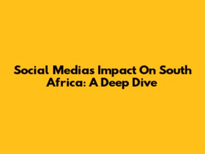 Social Media's Impact On South Africa: A Deep Dive