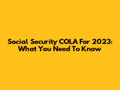 Social Security COLA For 2023: What You Need To Know