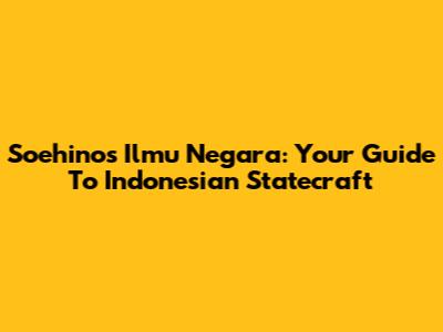 Soehino's Ilmu Negara: Your Guide To Indonesian Statecraft