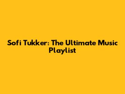 Sofi Tukker: The Ultimate Music Playlist