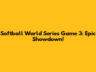 Softball World Series Game 3: Epic Showdown!