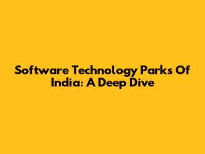 Software Technology Parks Of India: A Deep Dive