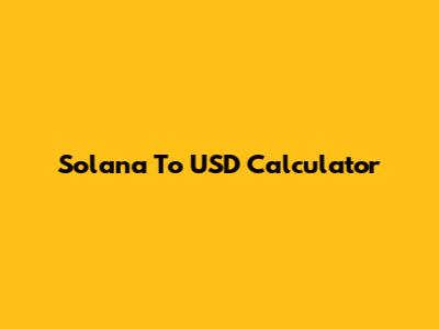 Solana To USD Calculator