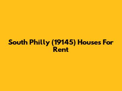 South Philly (19145) Houses For Rent
