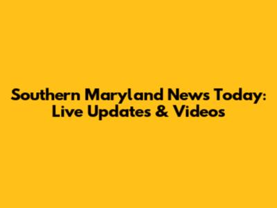 Southern Maryland News Today: Live Updates & Videos