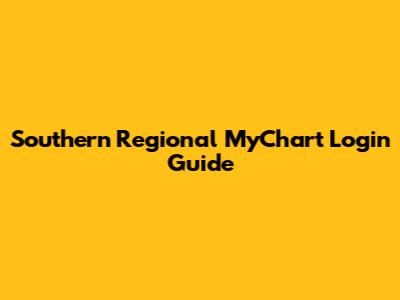 Southern Regional MyChart Login Guide