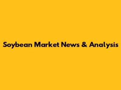 Soybean Market News & Analysis