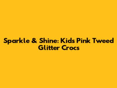 Sparkle & Shine: Kids' Pink Tweed Glitter Crocs