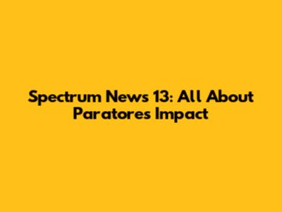 Spectrum News 13: All About Paratore's Impact