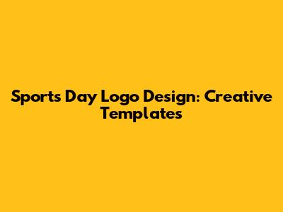 Sports Day Logo Design: Creative Templates