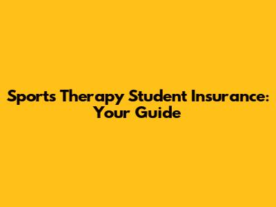 Sports Therapy Student Insurance: Your Guide
