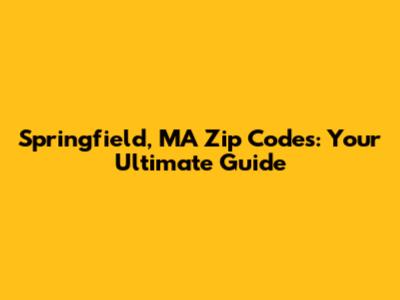 Springfield, MA Zip Codes: Your Ultimate Guide