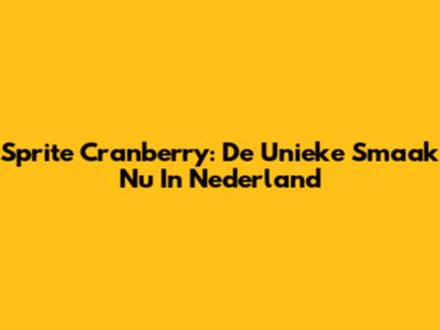 Sprite Cranberry: De Unieke Smaak Nu In Nederland