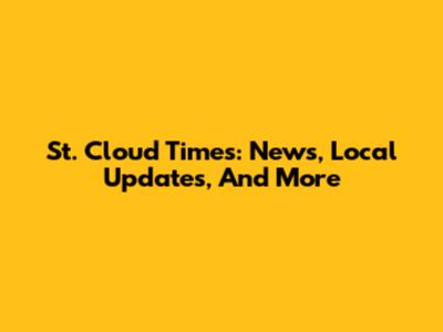 St. Cloud Times: News, Local Updates, And More