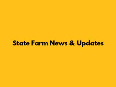 State Farm News & Updates