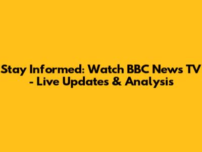 Stay Informed: Watch BBC News TV - Live Updates & Analysis