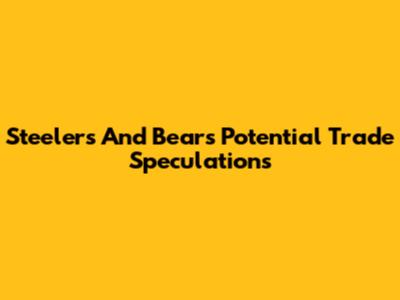 Steelers And Bears Potential Trade Speculations