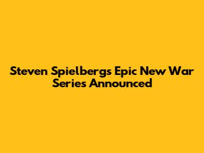 Steven Spielberg's Epic New War Series Announced