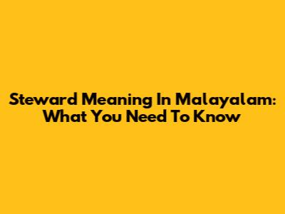 Steward Meaning In Malayalam: What You Need To Know