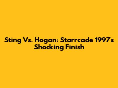 Sting Vs. Hogan: Starrcade 1997's Shocking Finish