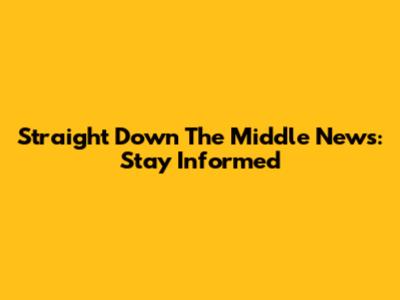 Straight Down The Middle News: Stay Informed