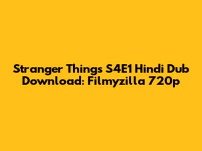 Stranger Things S4E1 Hindi Dub Download: Filmyzilla 720p