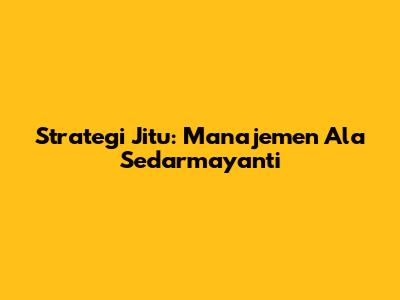 Strategi Jitu: Manajemen Ala Sedarmayanti
