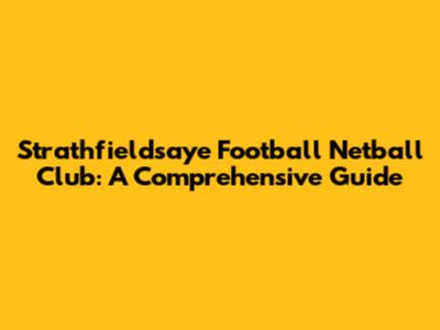 Strathfieldsaye Football Netball Club: A Comprehensive Guide