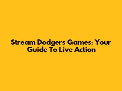 Stream Dodgers Games: Your Guide To Live Action