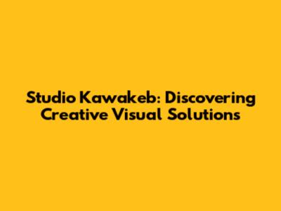 Studio Kawakeb: Discovering Creative Visual Solutions