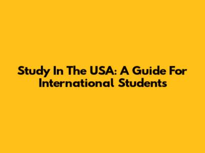Study In The USA: A Guide For International Students