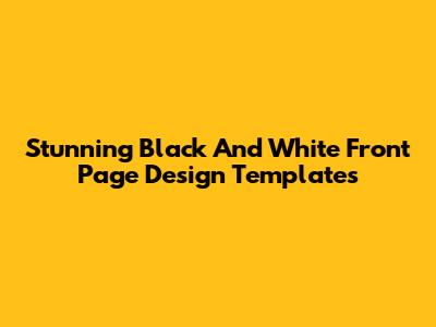 Stunning Black And White Front Page Design Templates