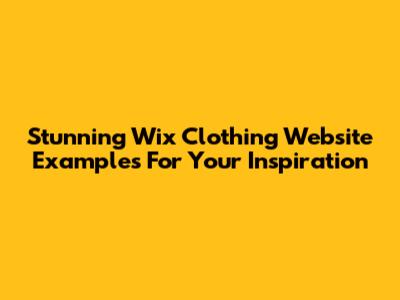 Stunning Wix Clothing Website Examples For Your Inspiration