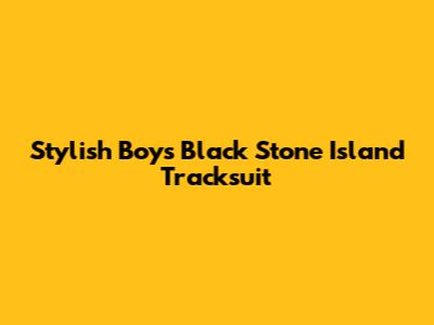 Stylish Boys Black Stone Island Tracksuit
