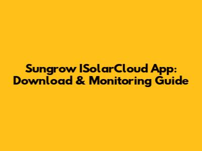 Sungrow ISolarCloud App: Download & Monitoring Guide