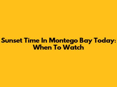 Sunset Time In Montego Bay Today: When To Watch