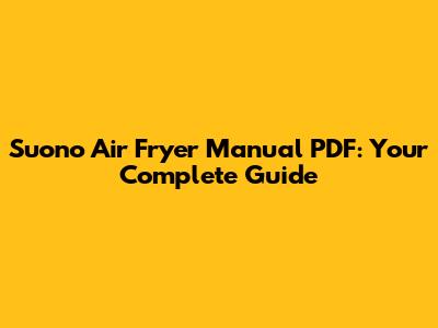 Suono Air Fryer Manual PDF: Your Complete Guide