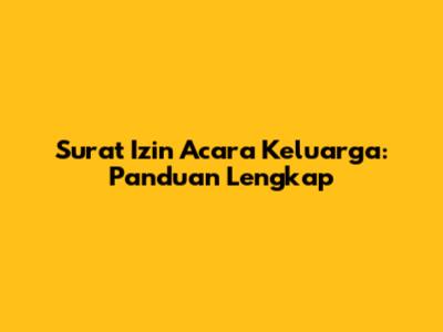 Surat Izin Acara Keluarga: Panduan Lengkap