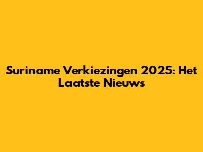Suriname Verkiezingen 2025: Het Laatste Nieuws