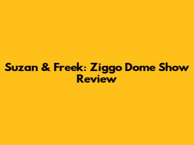 Suzan & Freek: Ziggo Dome Show Review