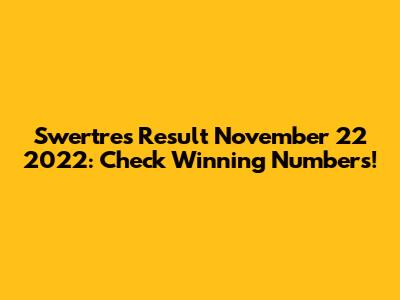 Swertres Result November 22 2022: Check Winning Numbers!