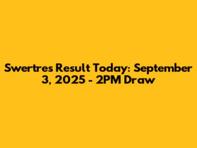 Swertres Result Today: September 3, 2025 - 2PM Draw