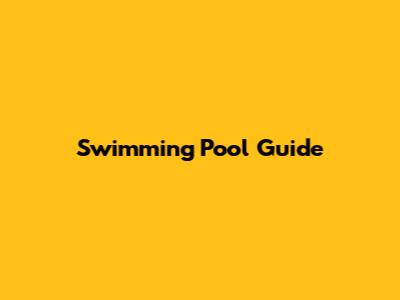 Swimming Pool Guide