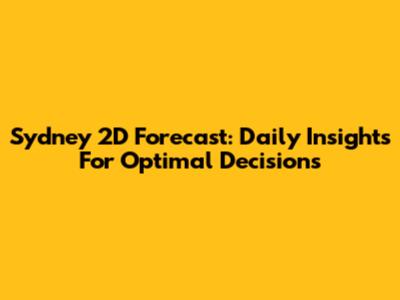 Sydney 2D Forecast: Daily Insights For Optimal Decisions