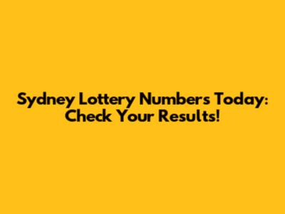 Sydney Lottery Numbers Today: Check Your Results!